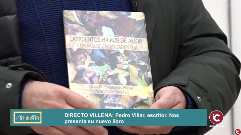 Hablamos con el escritor villenense Pedro Villar Sánchez sobre el libro "Doscientos HaiKus y una canción encadenada"